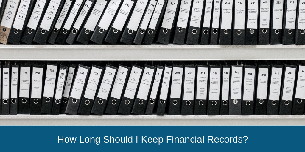 How Long Should I Keep Financial Records